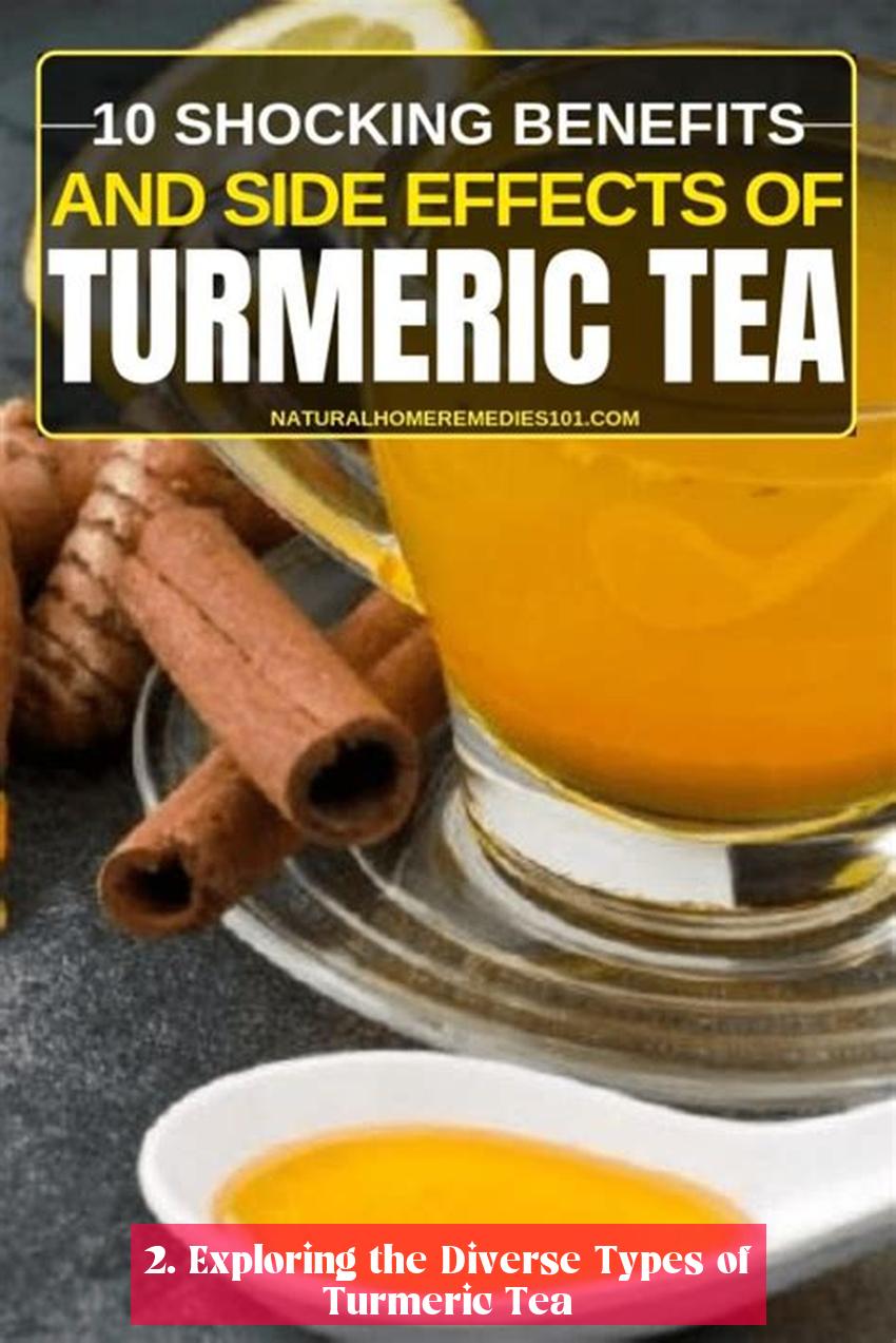 2. Exploring the Diverse Types of Turmeric Tea