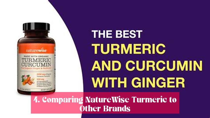 4. Comparing NatureWise Turmeric to Other Brands