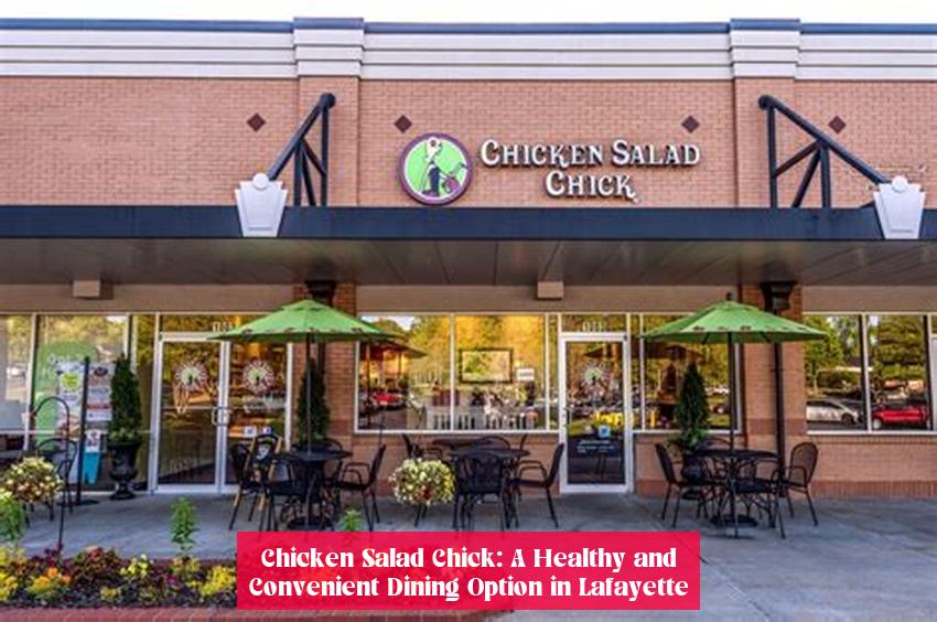 Chicken Salad Chick: A Healthy and Convenient Dining Option in Lafayette