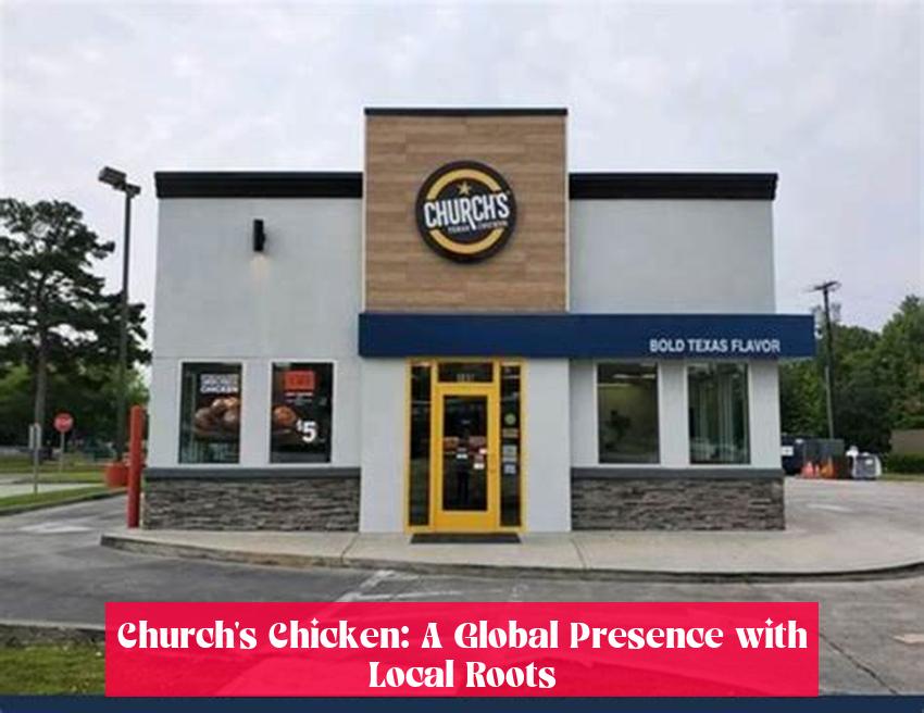 Church's Chicken: A Global Presence with Local Roots