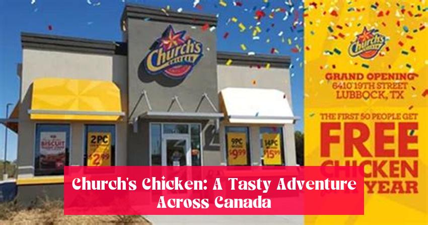 Church's Chicken: A Tasty Adventure Across Canada