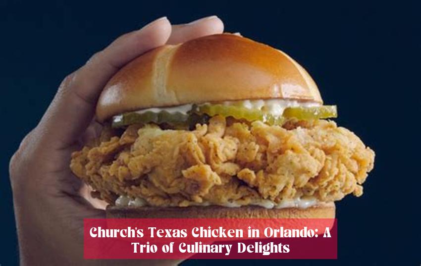 Church's Texas Chicken in Orlando: A Trio of Culinary Delights