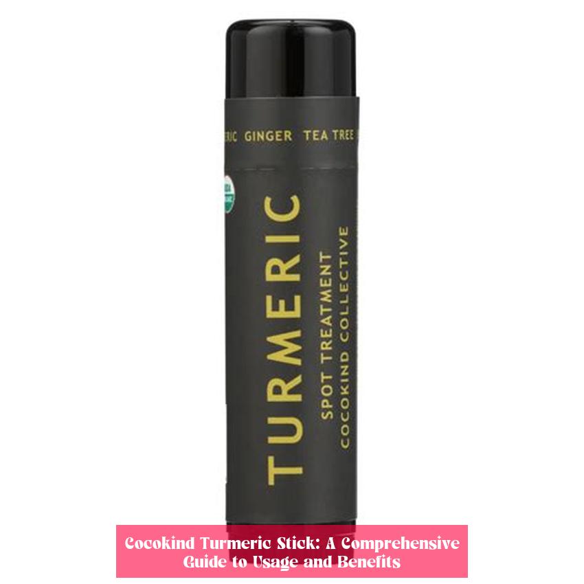 Cocokind Turmeric Stick: A Comprehensive Guide to Usage and Benefits