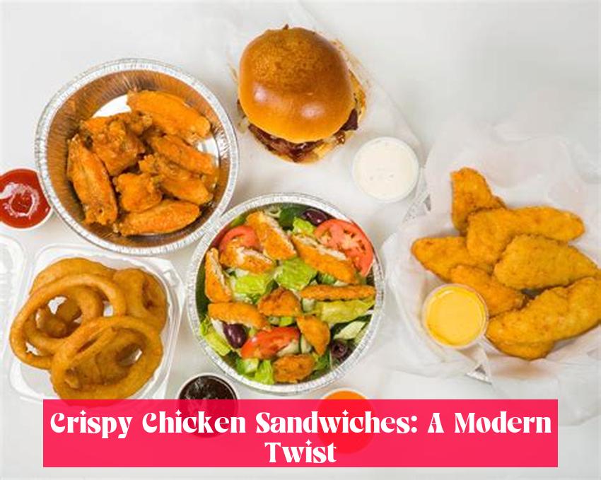 Crispy Chicken Sandwiches: A Modern Twist