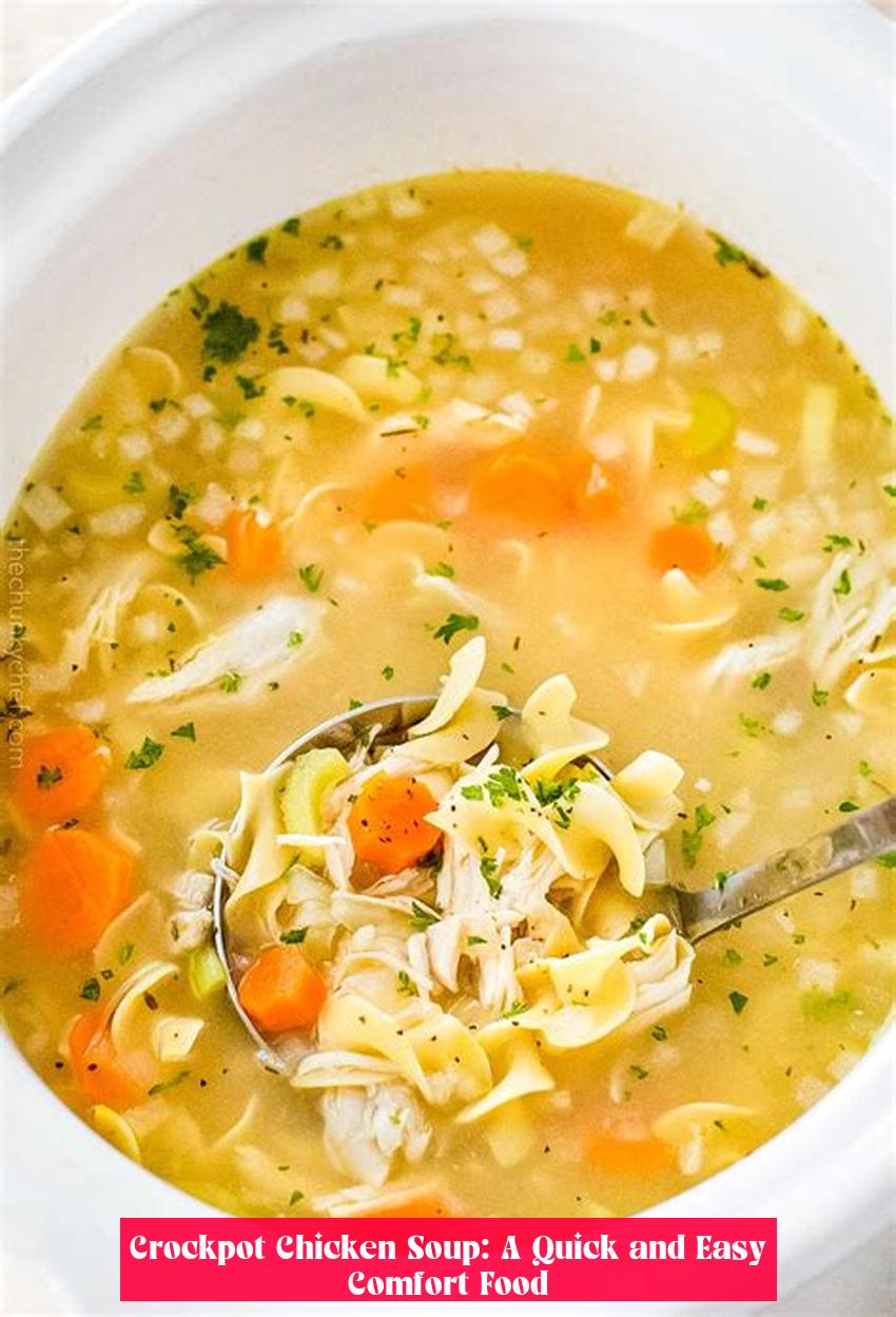 Crockpot Chicken Soup: A Quick and Easy Comfort Food