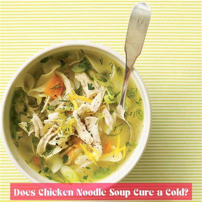 Does Chicken Noodle Soup Cure a Cold?