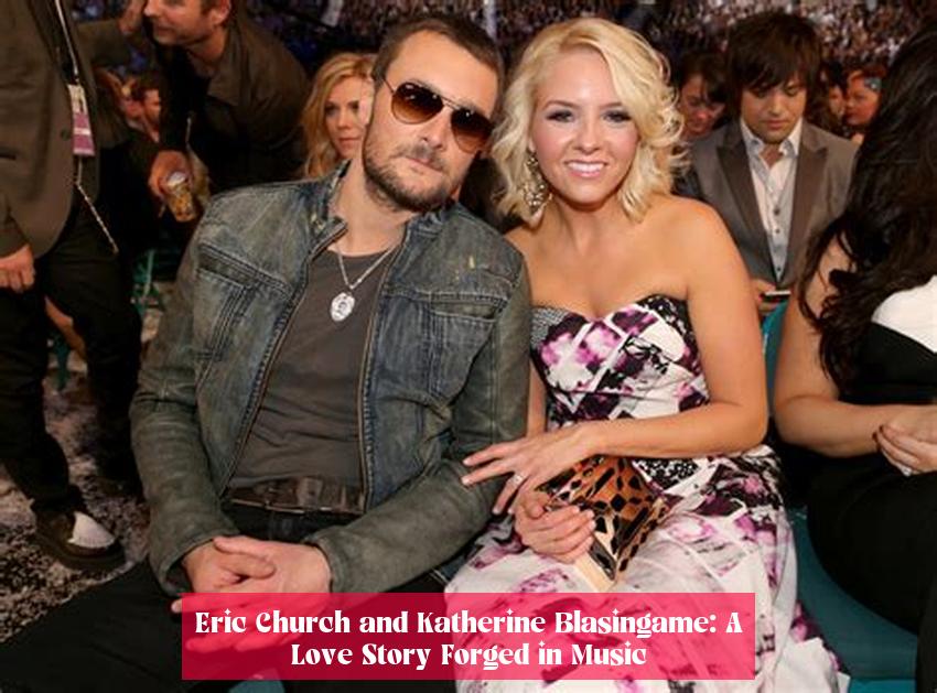 Eric Church and Katherine Blasingame: A Love Story Forged in Music