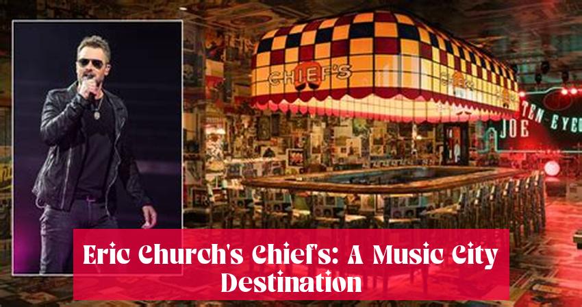 Eric Church's Chief's: A Music City Destination