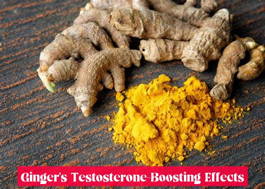Ginger's Testosterone-Boosting Effects
