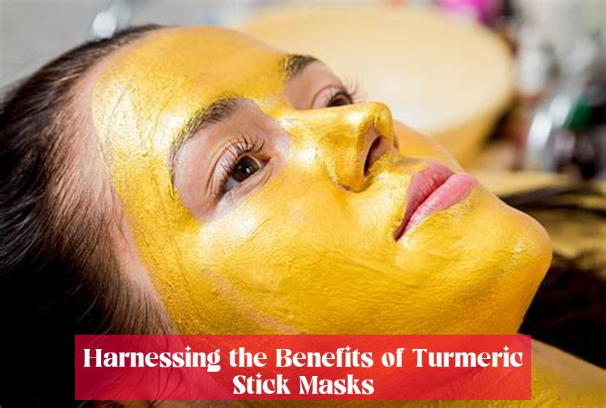Harnessing the Benefits of Turmeric Stick Masks