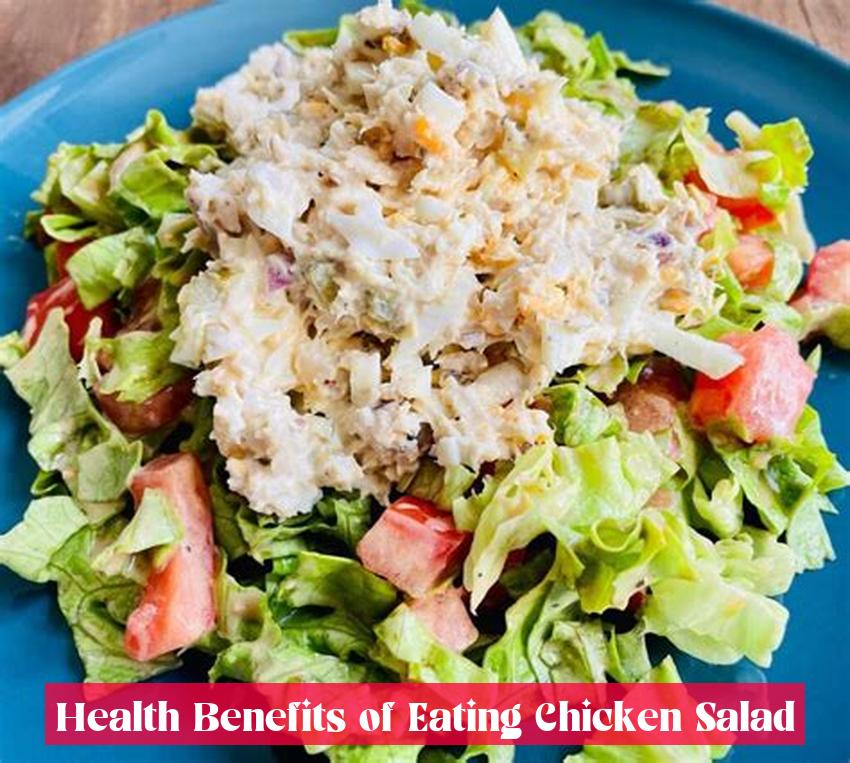 Health Benefits of Eating Chicken Salad