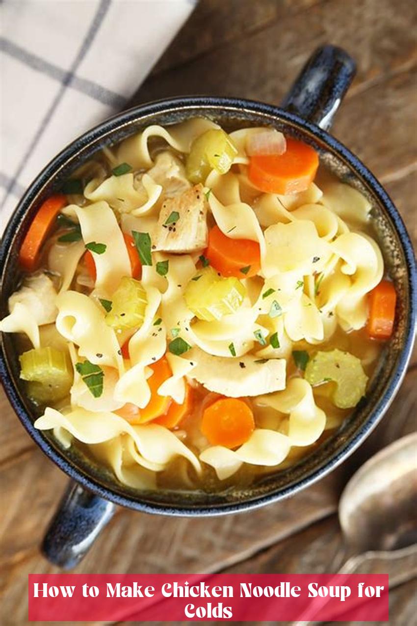 How to Make Chicken Noodle Soup for Colds