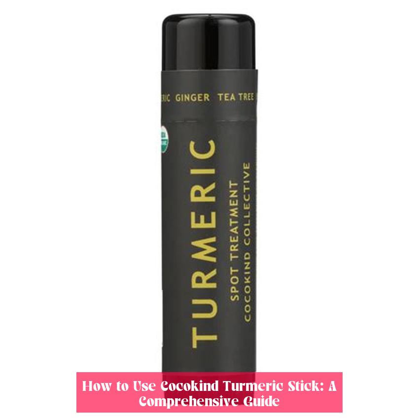 How to Use Cocokind Turmeric Stick: A Comprehensive Guide