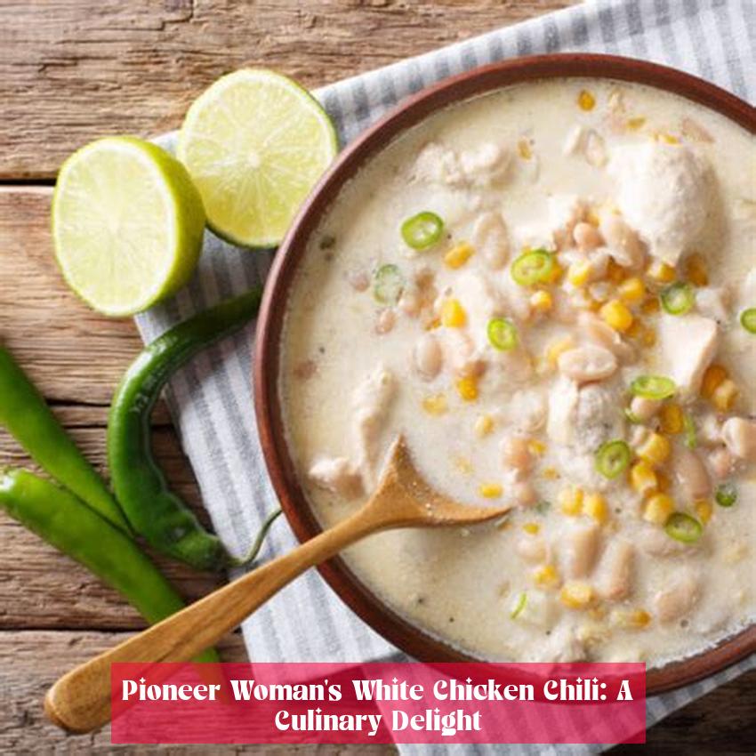 Pioneer Woman's White Chicken Chili: A Culinary Delight