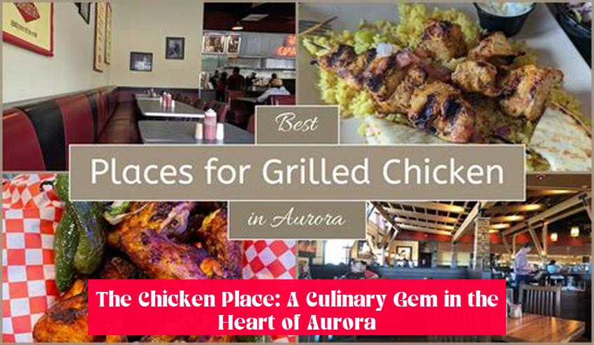 The Chicken Place: A Culinary Gem in the Heart of Aurora