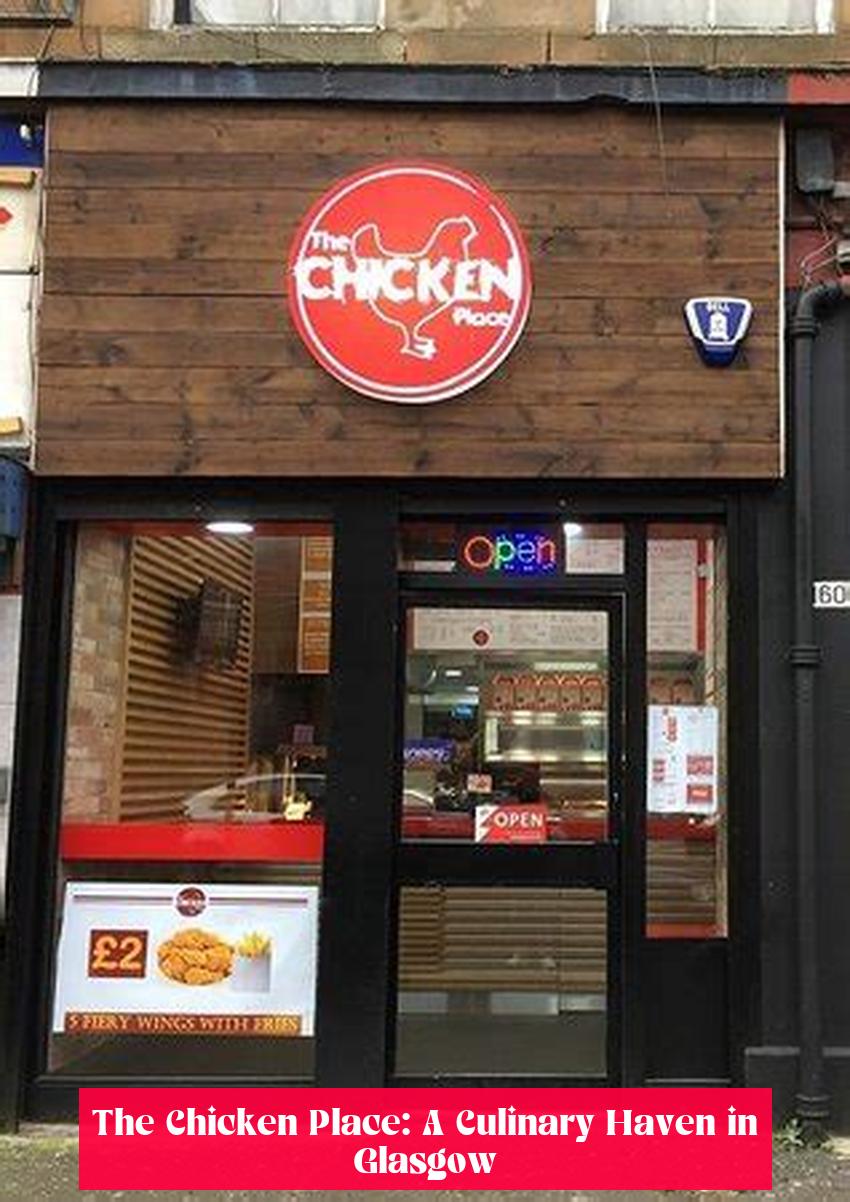 The Chicken Place: A Culinary Haven in Glasgow