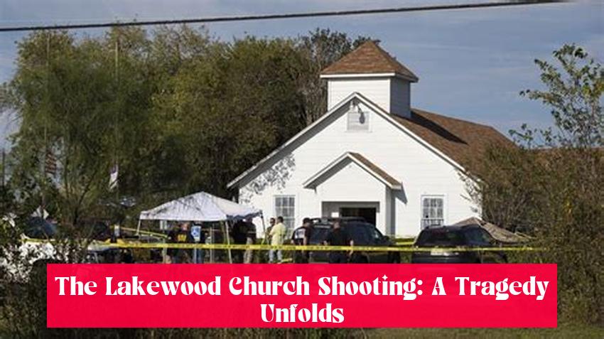 The Lakewood Church Shooting: A Tragedy Unfolds