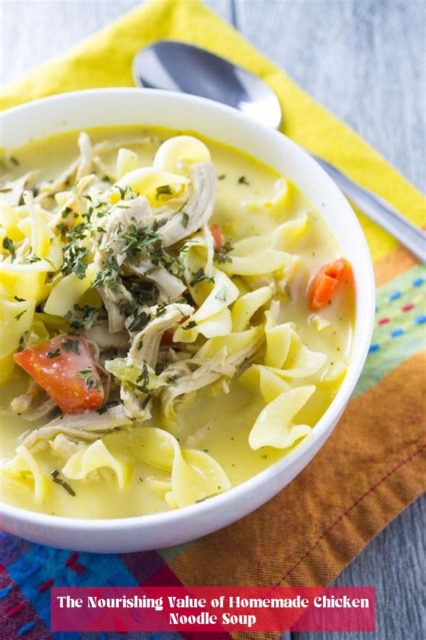 The Nourishing Value of Homemade Chicken Noodle Soup