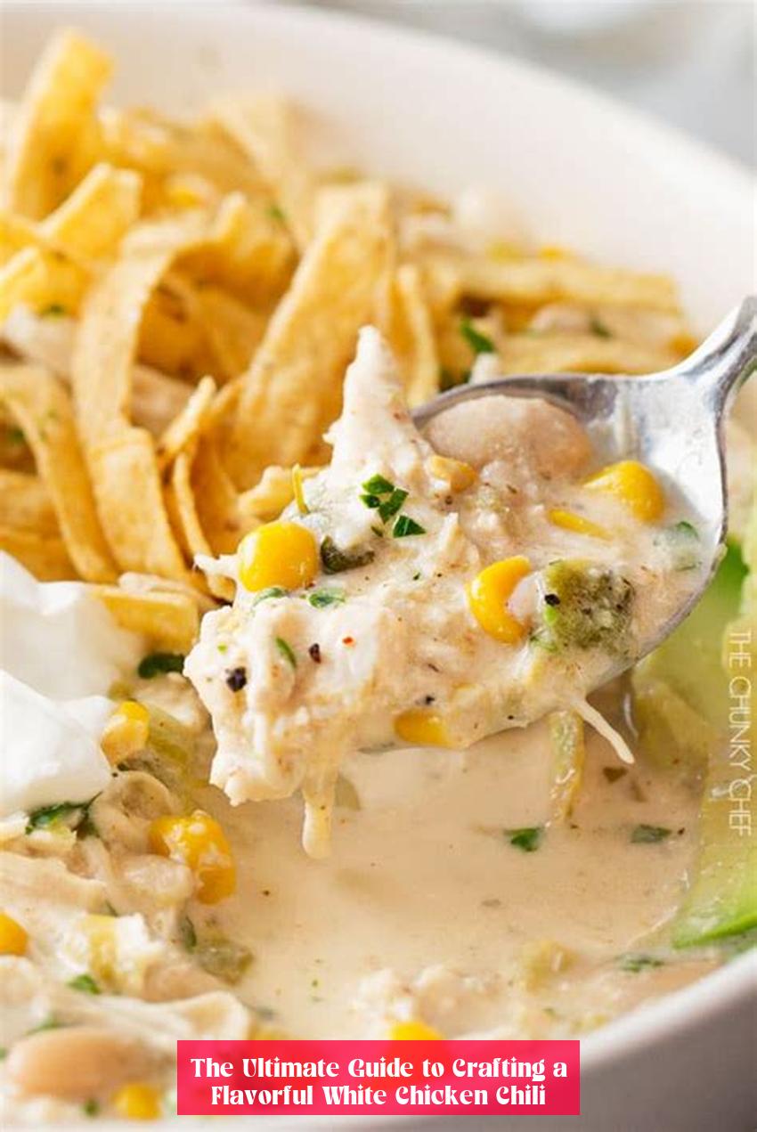 The Ultimate Guide to Crafting a Flavorful White Chicken Chili