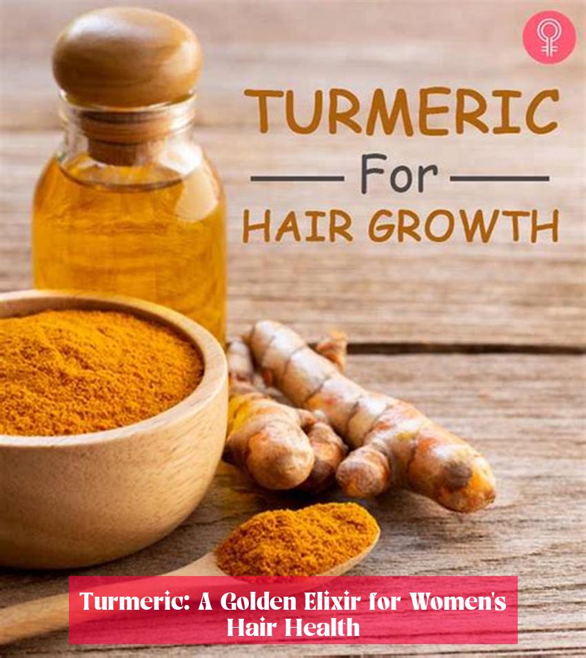 Turmeric: A Golden Elixir for Women's Hair Health