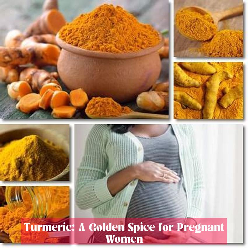 Turmeric: A Golden Spice for Pregnant Women