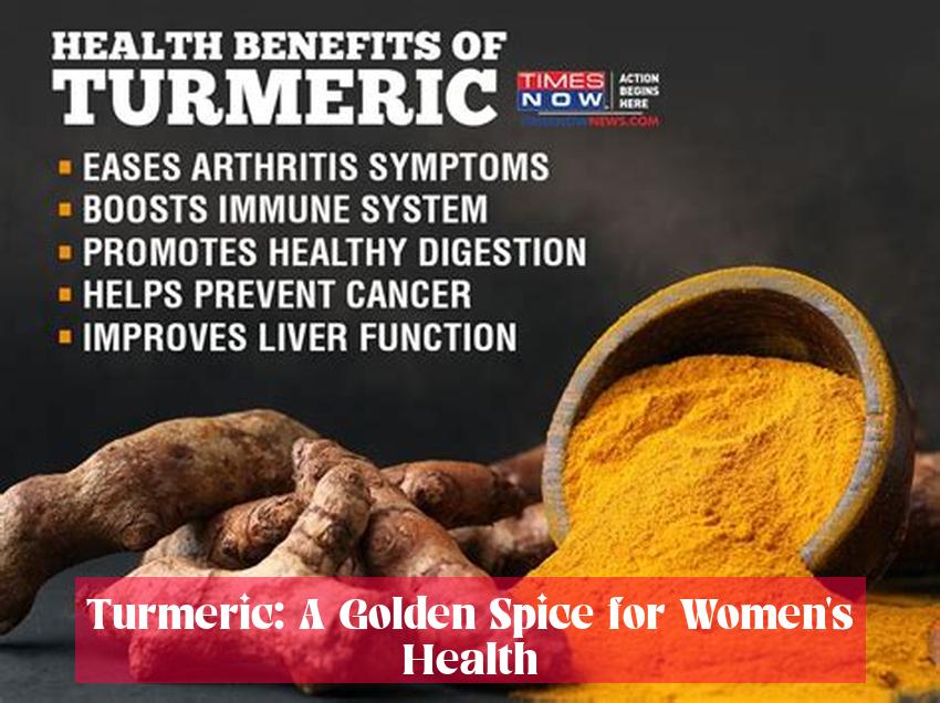 Turmeric: A Golden Spice for Women's Health