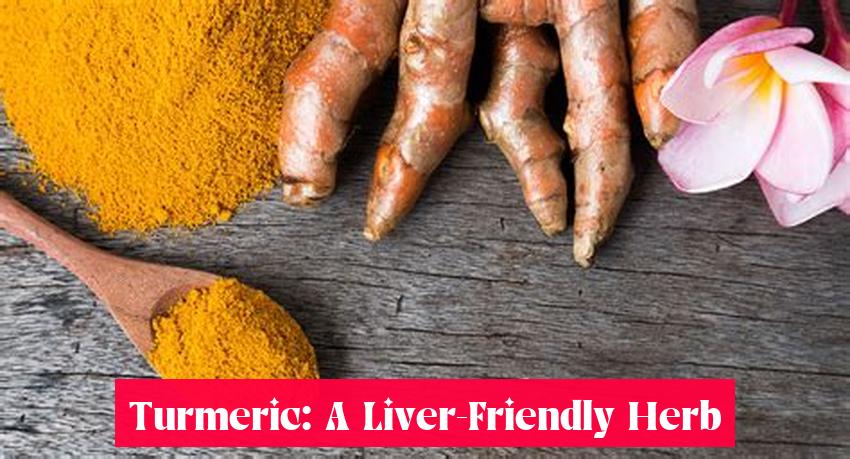 Turmeric: A Liver-Friendly Herb