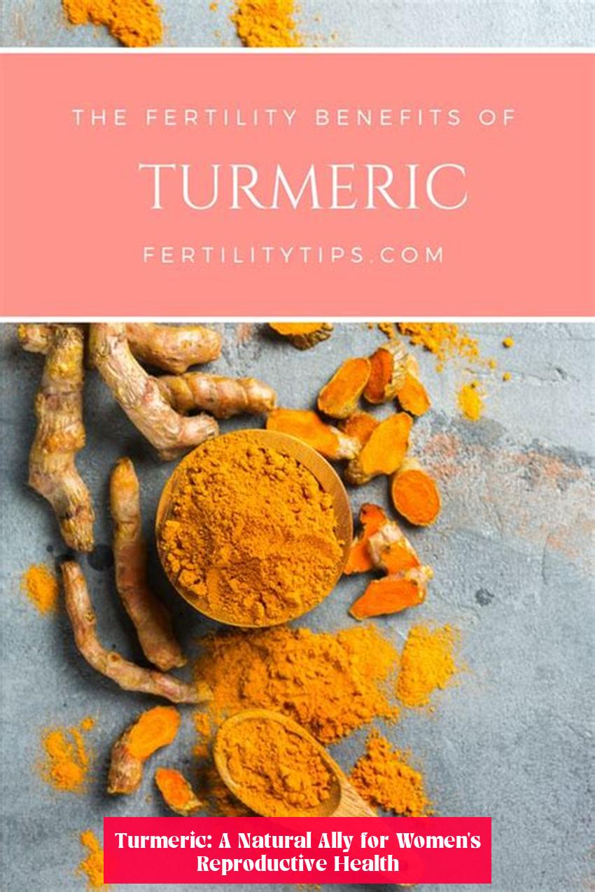 Turmeric: A Natural Ally for Women's Reproductive Health