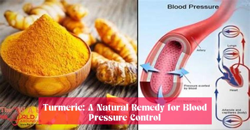 Turmeric: A Natural Remedy for Blood Pressure Control
