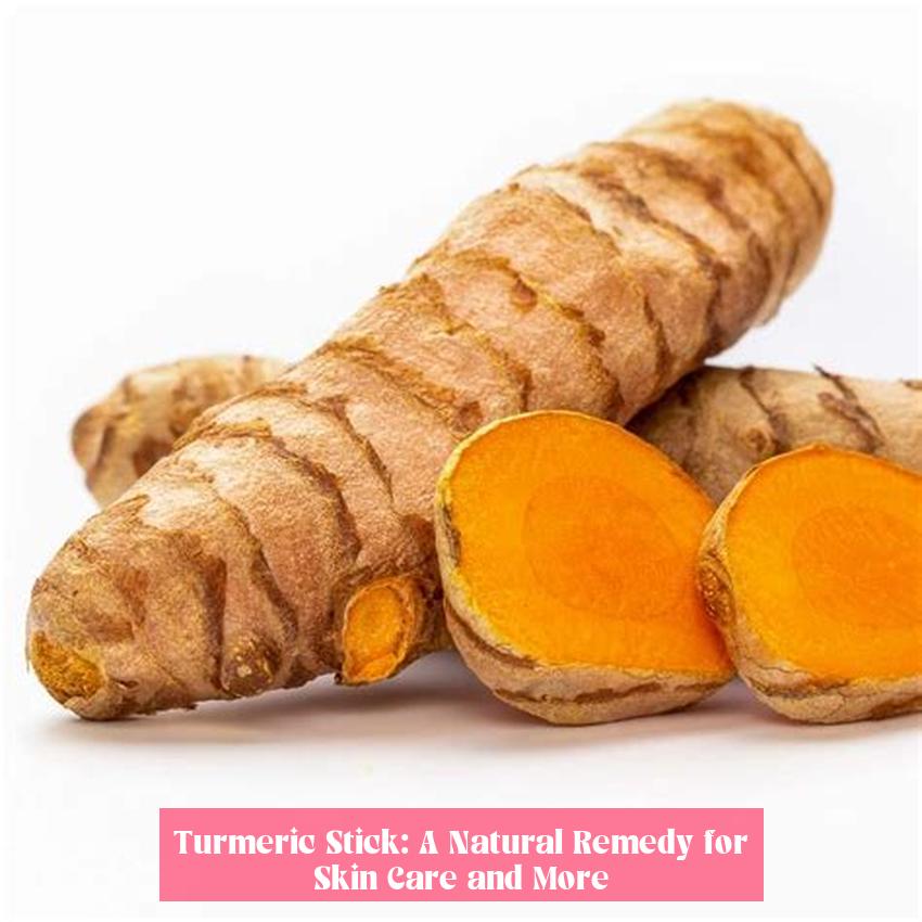 Turmeric Stick: A Natural Remedy for Skin Care and More