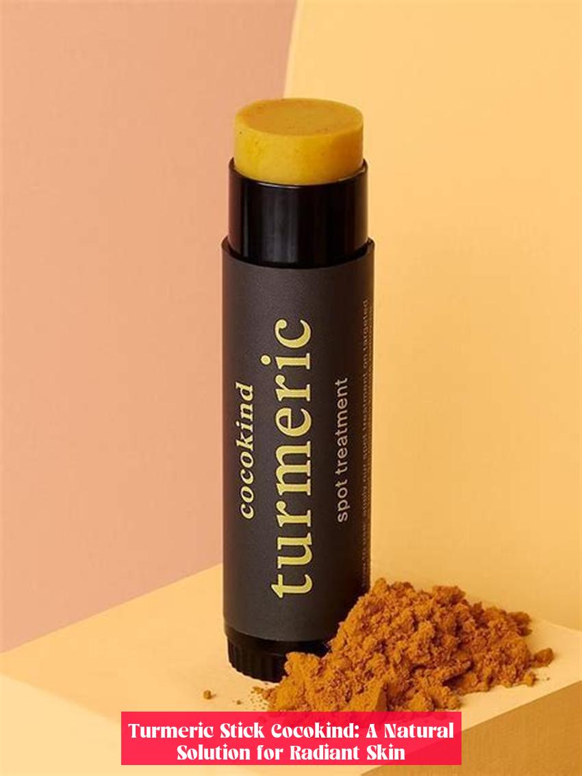 Turmeric Stick Cocokind: A Natural Solution for Radiant Skin