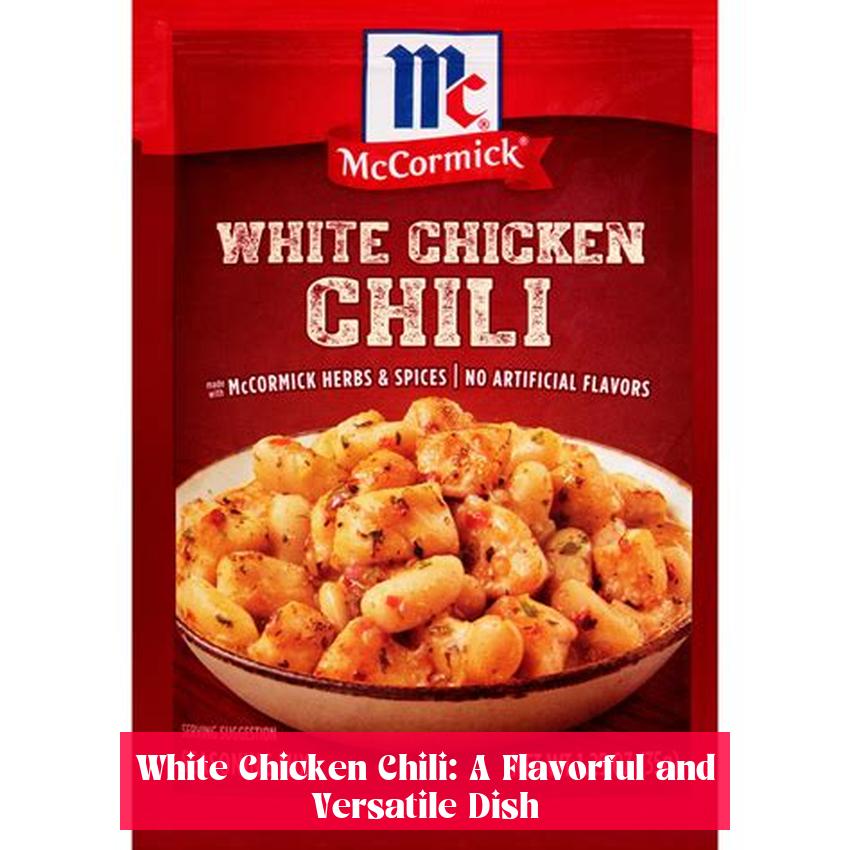 White Chicken Chili: A Flavorful and Versatile Dish