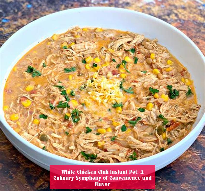 White Chicken Chili Instant Pot: A Culinary Symphony of Convenience and Flavor