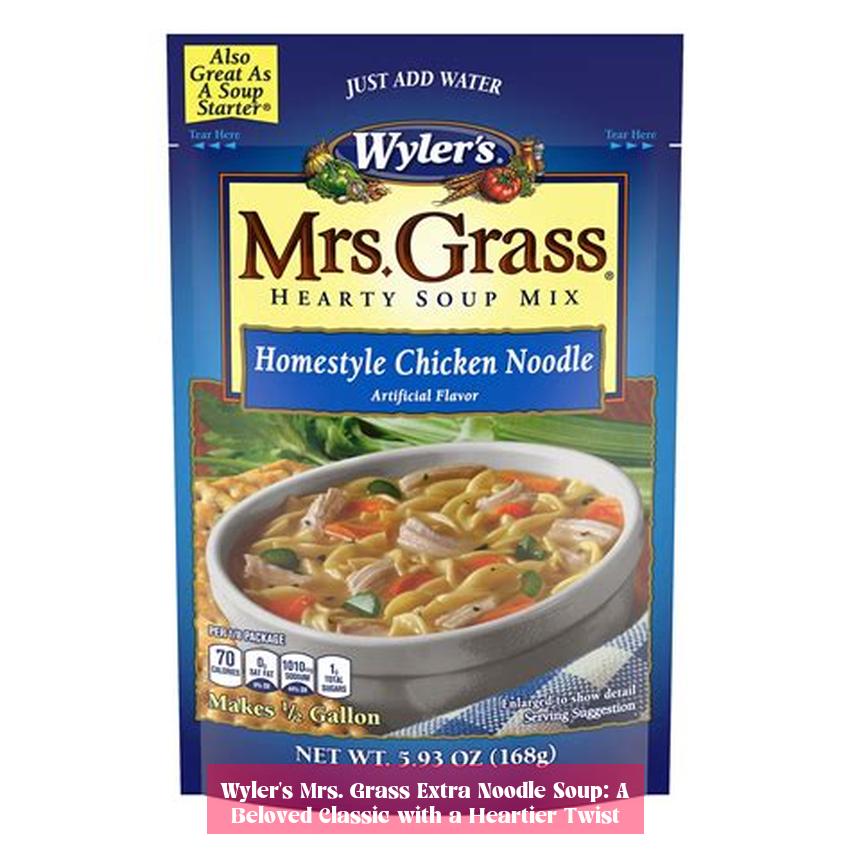 Wyler's Mrs. Grass Extra Noodle Soup: A Beloved Classic with a Heartier Twist